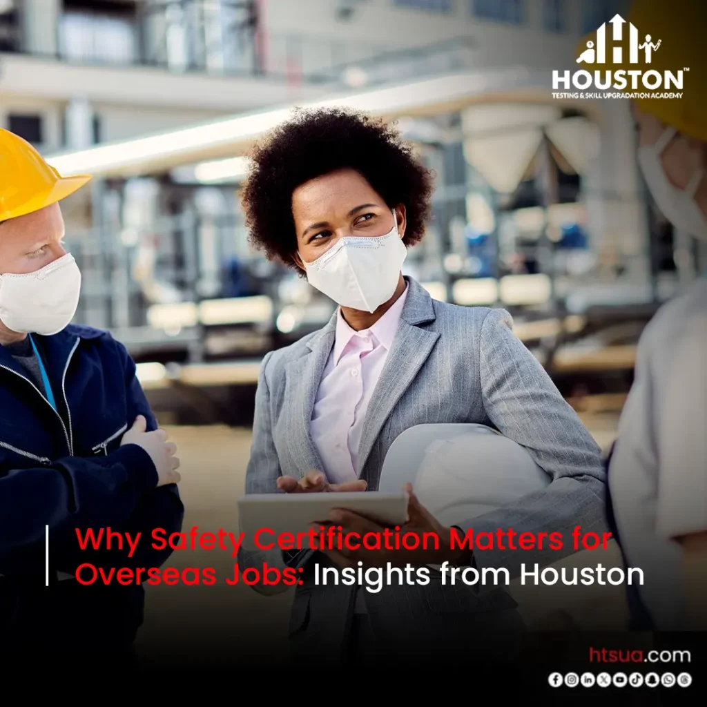 Why Safety Certification Matters for Overseas Jobs: Insights from Houston